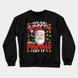 Dear Santa My Papaw Did It Funny Crewneck Sweatshirt